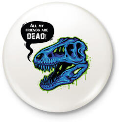 printfashion All my friends are dead! - Kitűző, hűtőmágnes - Fehér (6930486)