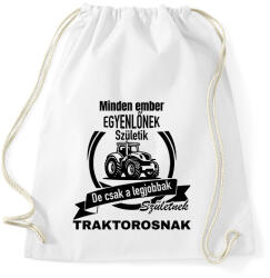printfashion Minden ember egyenlőnek születik, de csak a legjobbak születnek traktorosnak - Sportzsák, Tornazsák - Fehér (15789474)