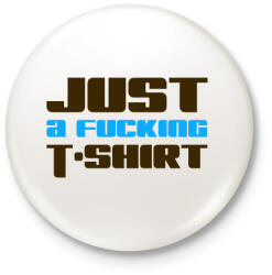printfashion just-a-fucking-t-shirt-2-blue-brown - Kitűző, hűtőmágnes - Fehér (3077392)