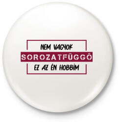 printfashion Nem vagyok sorozatfüggő - Kitűző, hűtőmágnes - Fehér (7486083)