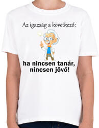 printfashion Ha nincsen tanár nincsen jövő1 - Gyerek póló - Fehér (14208505)