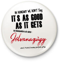 printfashion In Hungary we don't say - Kitűző, hűtőmágnes - Fehér (16729353)