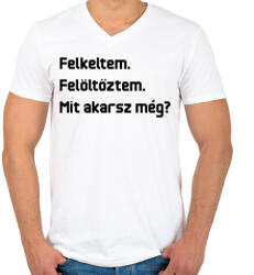printfashion Felkeltem. Felöltöztem. Mit akarsz még? - Férfi V-nyakú póló - Fehér (16631160)