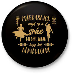 printfashion Ez a srác megmutatja - Néptánc - Kitűző, hűtőmágnes - Fekete (7419351)