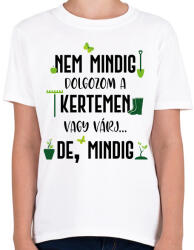 printfashion Nem mindig dolgozom a kertemen - Fekete - Gyerek póló - Fehér (6977686)
