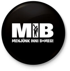 printfashion MIB menjünk inni bmeg - Kitűző, hűtőmágnes - Fekete (3103619)
