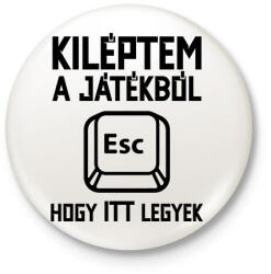 printfashion Kiléptem a játékból, hogy itt legyek - Kitűző, hűtőmágnes - Fehér (5785316)