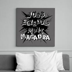 printfashion Jobb egyedül, mint magadba - Vászonkép - Sötétszürke (16529326)