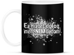 printfashion Ez kizárt dolog, mert nem tudom! - Bögre - Fekete (16637864)