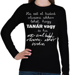 printfashion Ha ezt el tudod olvasni akkor lehet, hogy tanár vagy ha ezt is el tudod olvasni, akkor biztos - Női hosszú ujjú póló - Fekete (16550922)