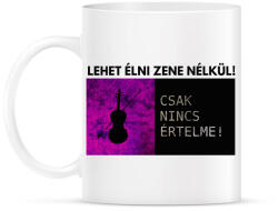 printfashion LEHET ÉLNI ZENE NÉLKÜL - Bögre - Fehér (1546907)