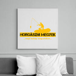 printfashion Horgászni megyek majd holnap megcsinálom - Vászonkép - Fehér (6635930)