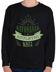 printfashion Katonának születni kell - Gyerek pulóver - Fekete (7702421)