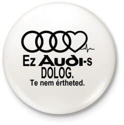 printfashion Audi Fanoknak speciálba! - Kitűző, hűtőmágnes - Fehér (3087950)