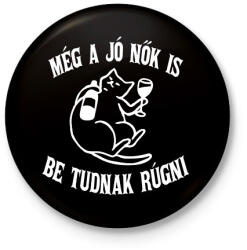 printfashion Még a jó nők is be tudnak rúgni - Kitűző, hűtőmágnes - Fekete (16560646)
