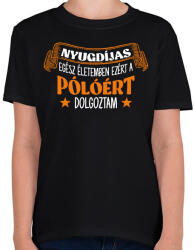 printfashion Ezért a pólóért dolgoztam - Gyerek póló - Fekete (9064865)