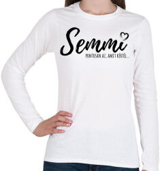 printfashion Semmi - Pontosan az, amit kértél - Női hosszú ujjú póló - Fehér (12040481)