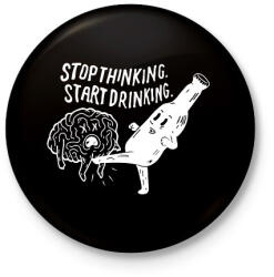 printfashion Stop Thinking. Start Drinking. - Kitűző, hűtőmágnes - Fekete (16747289)