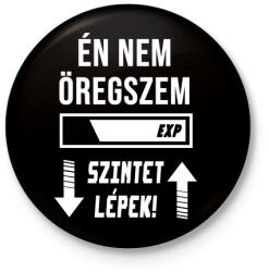 printfashion Én nem öregszem, Szintet lépek - Fehér - Kitűző, hűtőmágnes - Fekete (3097701)