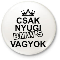 printfashion Csak nyugi BMW-s vagyok - Kitűző, hűtőmágnes - Fehér (14642719)