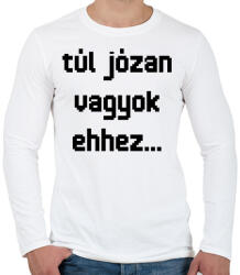 printfashion túl józan vagyok ehhez. . . - Férfi hosszú ujjú póló - Fehér (16338893)