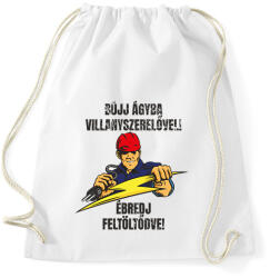 printfashion Bújj ágyba villanyszerelővel ébredj feltöltődve - Sportzsák, Tornazsák - Fehér (7457567)