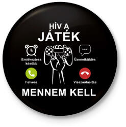 printfashion Hív a játék mennem kell - Kitűző, hűtőmágnes - Fekete (7459407)
