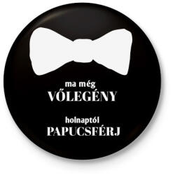 printfashion Ma még vőlegény holnaptól papucsférj - Kitűző, hűtőmágnes - Fekete (5262911)