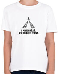 printfashion A Puntom nélkül nem indulok el sehova - Gyerek póló - Fehér (14626089)