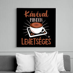 printfashion Kávéval minden lehetséges - Vászonkép - Fekete (7437912)