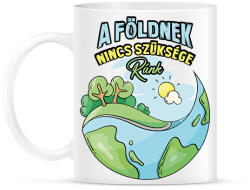 printfashion A földnek nincs szüksége ránk - Bögre - Fehér (13715614)