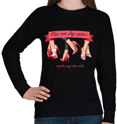 printfashion Már van elég cipőm! - . . . mondta: soha, senki! - Női pulóver - Fekete (12064485)