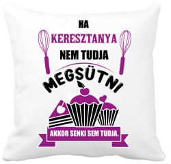 printfashion Ha Keresztanya nem tudja megsütni, akkor senki sem tudja. - Párnahuzat, Díszpárnahuzat - Fehér (16403522)