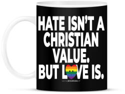 printfashion Hate isn't a Christian value. But love is. - humanista grafika - LMBT / LMBTQIA #136 - Bögre - Fekete (3907022)