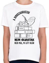 printfashion A dinoszauruszok nem olvastak - Gyerek póló - Fehér (7260171)