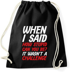 printfashion How stupid can you be? - White - Sportzsák, Tornazsák - Fekete (7044170)