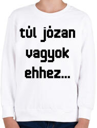 printfashion túl józan vagyok ehhez. . . - Gyerek pulóver - Fehér (16339056)