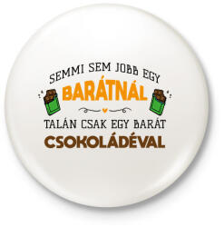 printfashion Egy barát csokoládéval - Kitűző, hűtőmágnes - Fehér (13506511)