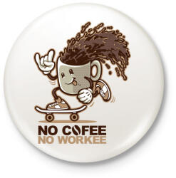 printfashion Nincs kávé, nincs munka - Kitűző, hűtőmágnes - Fehér (3073814)