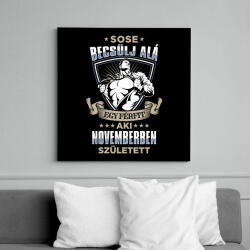 printfashion Sose becsülj alá, novemberben születtem - Vászonkép - Fekete (6655142)