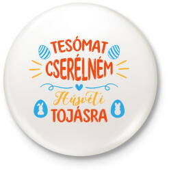 printfashion Tesómat cserélném - Kitűző, hűtőmágnes - Fehér (13107754)