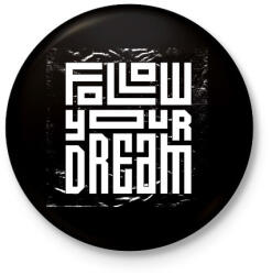 printfashion Kövesd az álmod - Kitűző, hűtőmágnes - Fekete (4750311)