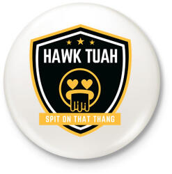 printfashion Hawk Tuah… Spit On That Thang - Kitűző, hűtőmágnes - Fehér (16231344)
