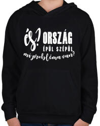 printfashion És? Ország épül szépül. Mi probléma van? - Gyerek kapucnis pulóver - Fekete (16320780)