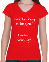 printfashion Túlgondolás mindig felőröl téged - Női V-nyakú póló - Piros (1361111)