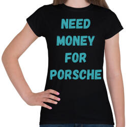printfashion NEED MONEY FOR PORSCHE (T) - Női póló - Fekete (16244797)