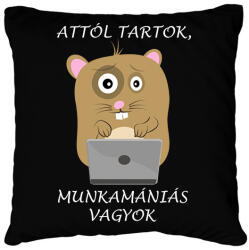 printfashion Attól tartok, munkamániás vagyok - Párnahuzat, Díszpárnahuzat - Fekete (14164485)