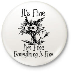 printfashion It's Fine, I'm Fine, Everything Is Fine - Kitűző, hűtőmágnes - Fehér (16789567)