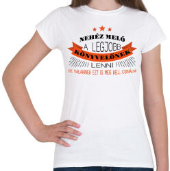printfashion Legjobb könyvelőnek lenni nehéz - Női póló - Fehér (12561547)