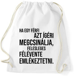 printfashion Ha egy férfi azt ígéri megcsinálja. . . - Sportzsák, Tornazsák - Fehér (2681983)